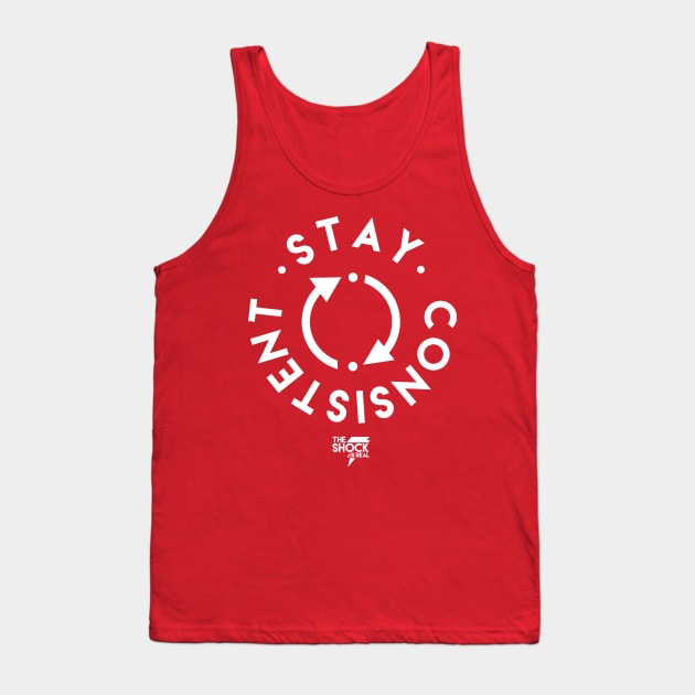 Stay Consistent Tank Top by Theshockisreal